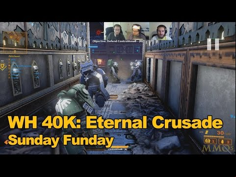 Warhammer 40K: Eternal Crusade Gameplay - Sunday Funday Round 84