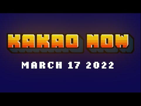Kakao Now | March 17 2022 | Updates &amp; Announcements