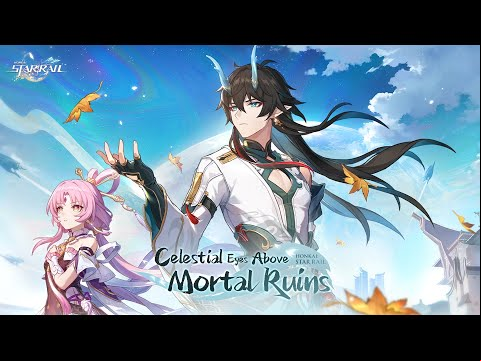 Version 1.3 Trailer - &quot;Celestial Eyes Above Mortal Ruins&quot; | Honkai: Star Rail