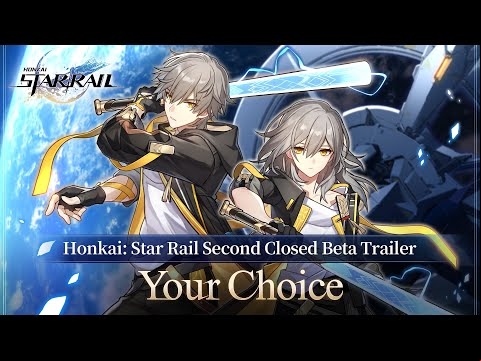 Second Closed Beta Trailer - “Your Choice” | Honkai: Star Rail